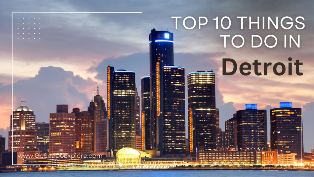 Top 10 Things to Do in Detroit - Go See Do Explore